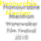 Honourable Mention
Waterwalker 
Film Festival
2010